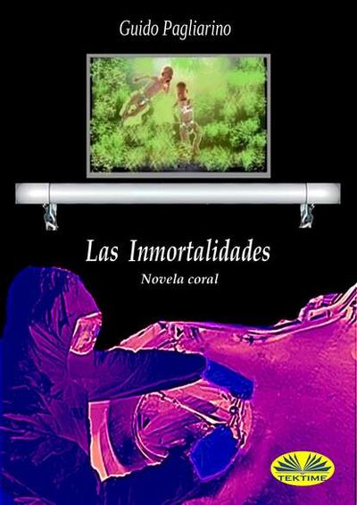 Книга: Las Inmortalidades (Guido Pagliarino) ; Tektime S.r.l.s.