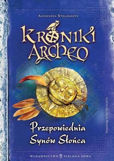 Книга: Kroniki Archeo Przepowiednia Synów Słońca (Agnieszka Stelmaszyk) ; OSDW Azymut