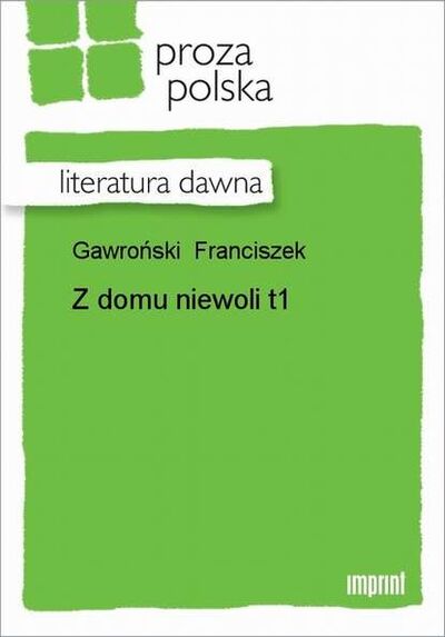 Книга: Z domu niewoli t.1 (Franciszek Gawroński) ; OSDW Azymut