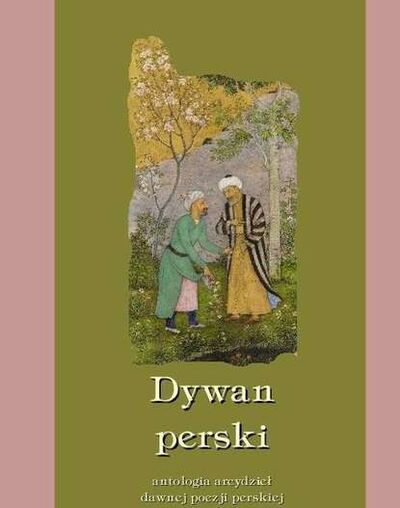 Книга: Dywan perski. Antologia arcydzieł dawnej poezji perskiej (praca zbiorowa) ; OSDW Azymut