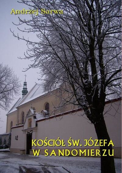 Книга: Kościół św. Józefa w Sandomierzu (Andrzej Sarwa) ; OSDW Azymut