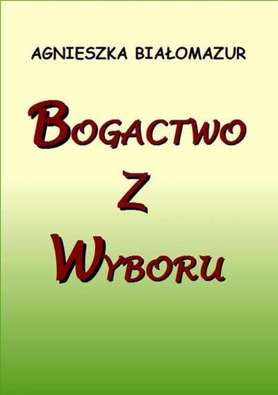 Книга: Bogactwo z wyboru (Agnieszka Białomazur) ; OSDW Azymut
