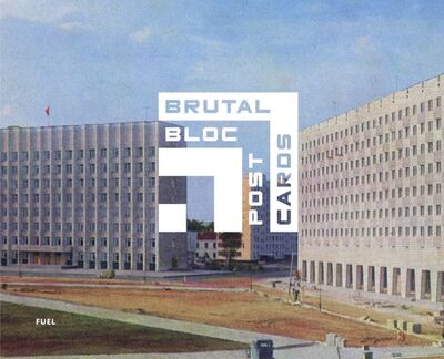 Книга: Brutal Bloc Postcards. Soviet era postcards from the Eastern Bloc; Fuel, 2018 