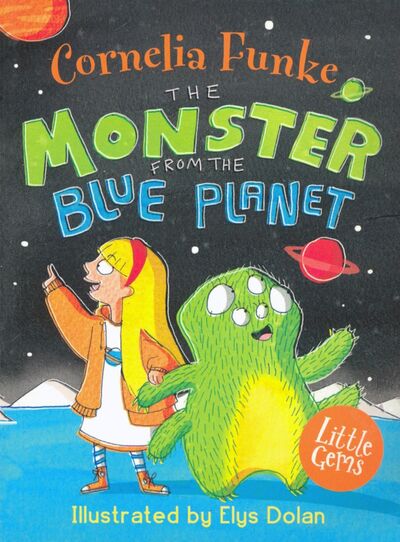 Книга: The Monster from the Blue Planet (Funke Cornelia) ; Barrington Stoke