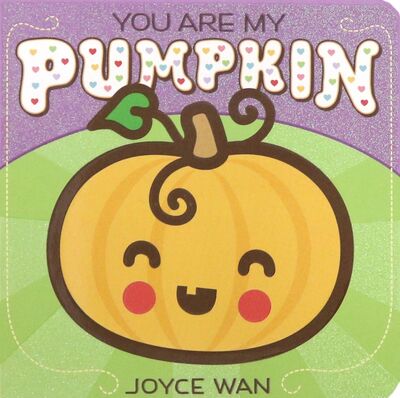 Книга: You Are My Pumpkin (Wan Joyce) ; Scholastic Inc.