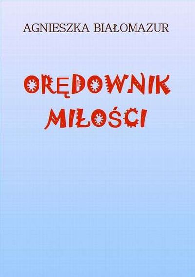 Книга: Orędownik miłości (Agnieszka Białomazur) ; OSDW Azymut