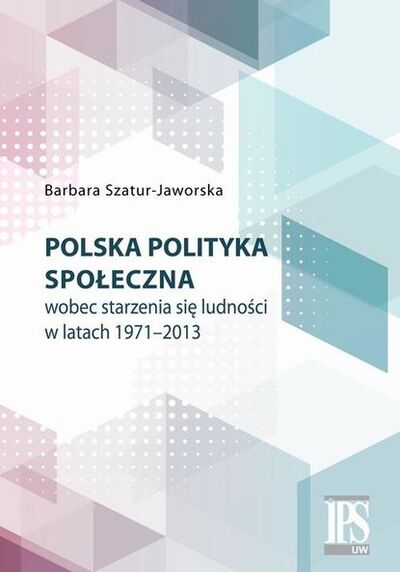 Книга: Polska polityka społeczna wobec starzenia się ludności w latach 1971-2013 (Barbara Szatur-Jaworska) ; OSDW Azymut