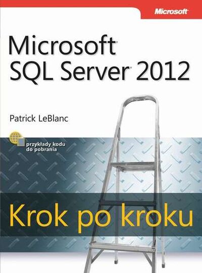 Книга: Microsoft SQL Server 2012 Krok po kroku (Patrick LeBlanc) ; OSDW Azymut