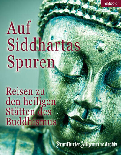 Книга: Auf Siddhartas Spuren (Frankfurter Allgemeine Archiv) ; Bookwire