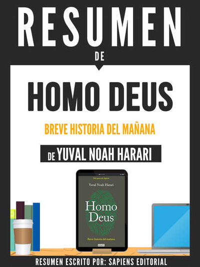 Книга: Resumen De "Homo Deus: Una Breve Historia Del Mañana - De Yuval Noah Harari" (Sapiens Editorial) ; Bookwire