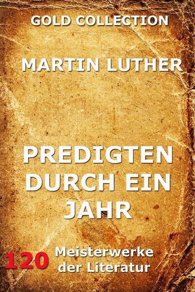 Книга: Predigten durch ein Jahr (Martin Luther) ; Bookwire