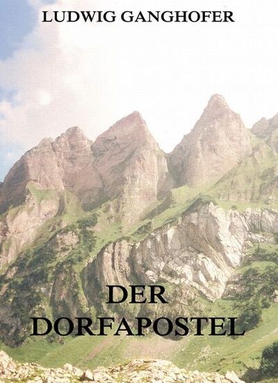 Книга: Der Dorfapostel (Ludwig Ganghofer) ; Bookwire