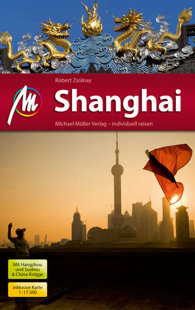 Книга: Shanghai Reiseführer Michael Müller Verlag (Robert Zsolnay) ; Bookwire