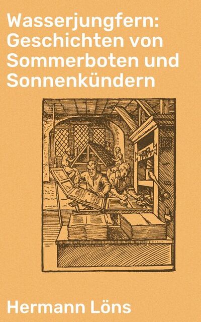 Книга: Wasserjungfern: Geschichten von Sommerboten und Sonnenkündern (Löns Hermann) ; Bookwire