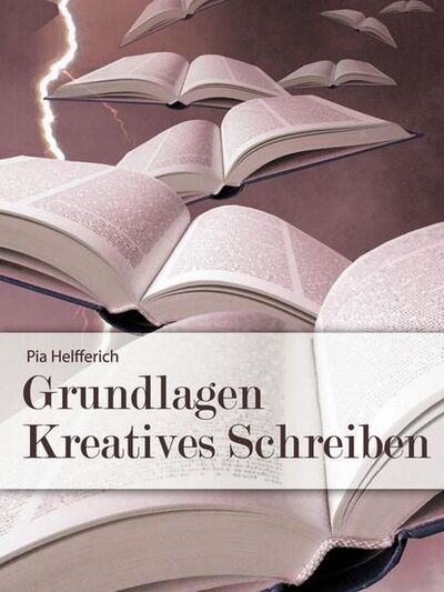 Книга: Grundlagen Kreatives Schreiben (Pia Helfferich) ; Bookwire