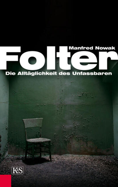 Книга: Folter: Die Alltäglichkeit des Unfassbaren (Manfred Nowak) ; Bookwire