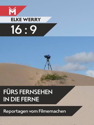 Книга: 16:9 - Fürs Fernsehen in die Ferne (Elke Werry) ; Bookwire