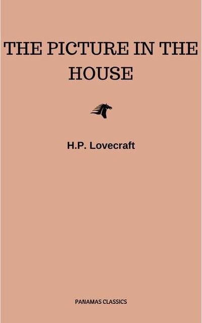 Книга: The Picture in the House (Говард Филлипс Лавкрафт) ; Bookwire