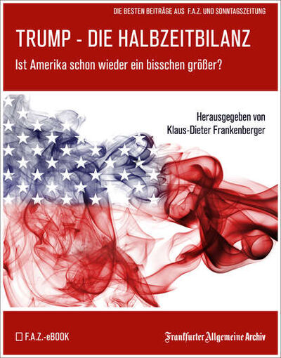 Книга: Trump – Die Halbzeitbilanz (Frankfurter Allgemeine Archiv) ; Bookwire