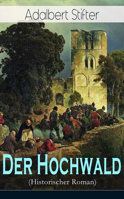 Книга: Der Hochwald (Historischer Roman) (Adalbert Stifter) ; Bookwire