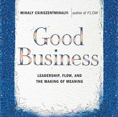 Книга: Good Business (Михай Чиксентмихайи) ; Gardners Books