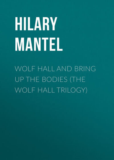 Книга: Wolf Hall and Bring Up the Bodies (The Wolf Hall Trilogy) (Hilary Mantel) ; Gardners Books
