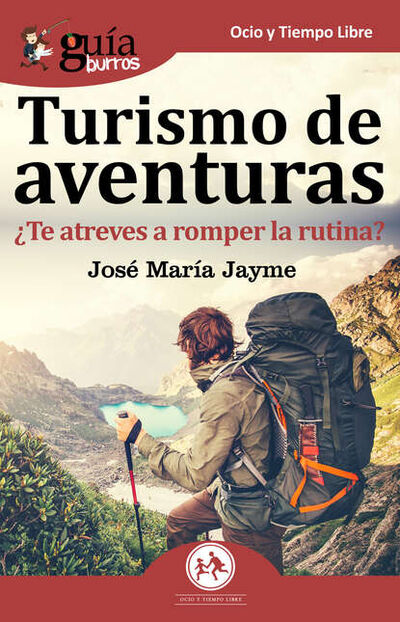 Книга: GuíaBurros: Turismo de aventuras (Jose Maria Jayme Bravo) ; Bookwire