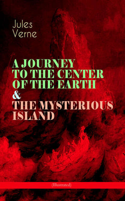 Книга: A JOURNEY TO THE CENTER OF THE EARTH & THE MYSTERIOUS ISLAND (Illustrated) (Jules Verne) ; Bookwire