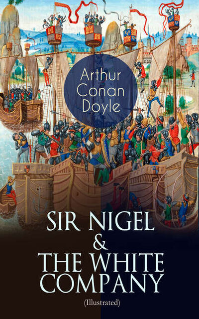 Книга: SIR NIGEL & THE WHITE COMPANY (Illustrated) (Arthur Conan Doyle) ; Bookwire