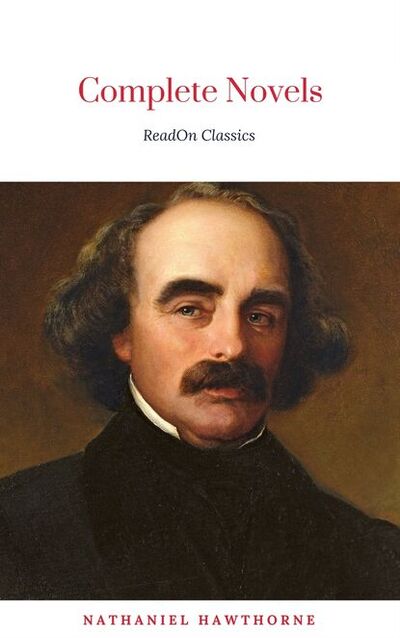 Книга: The Complete Works of Nathaniel Hawthorne: Novels, Short Stories, Poetry, Essays, Letters and Memoirs (Illustrated Edition): The Scarlet Letter with its ... Romance, Tanglewood Tales, Birthmark, Ghost (ReadOn Classics) ; Bookwire