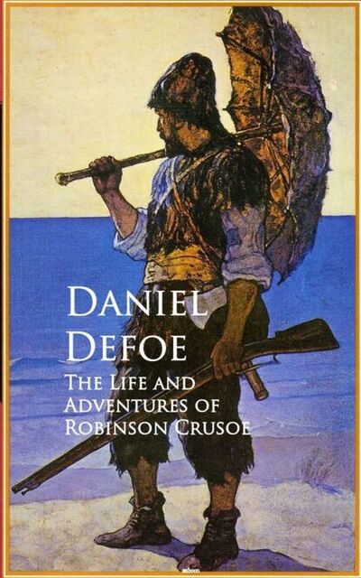 Книга: The Life and Adventures of Robinson Crusoe (Даниэль Дефо) ; Bookwire