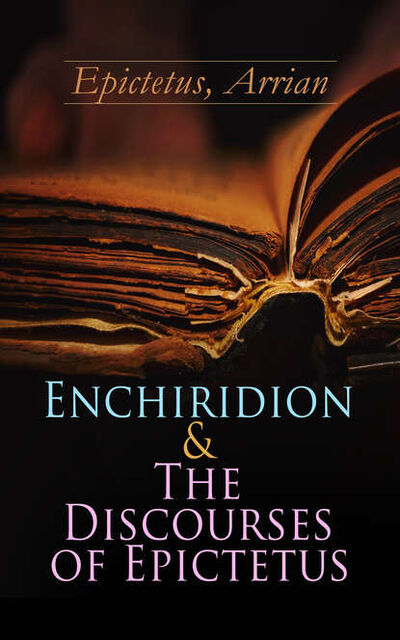 Книга: Enchiridion & The Discourses of Epictetus (Arrian Epictetus) ; Bookwire