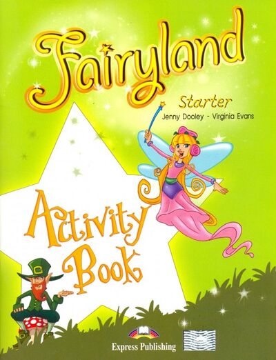Книга: Fairyland Starter. Activity Book. Beginner. Рабочая тетрадь (Evans Virginia, Дули Дженни) ; Express Publishing, 2022 