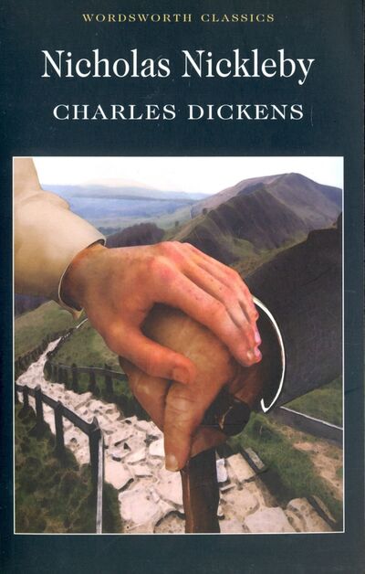 Книга: Nicholas Nickleby. The Life and Adventures (Dickens Charles) ; Wordsworth, 2010 