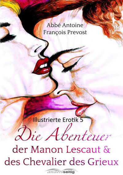 Книга: Die Abenteuer der Manon Lescaut und des Chevalier des Grieux (Abbe Antoine Francois Prevost d'Exiles) ; Bookwire