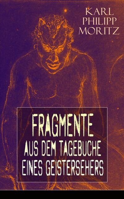 Книга: Fragmente aus dem Tagebuche eines Geistersehers (Karl Philipp Moritz) ; Bookwire