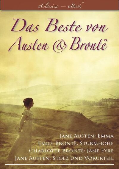 Книга: Das Beste von Austen und Brontë (Stolz und Vorurteil, Emma, Sturmhöhe, Jane Eyre) (Эмили Бронте) ; Bookwire