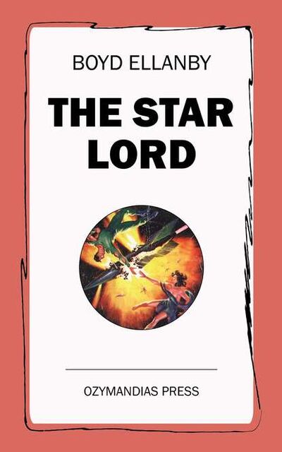 Книга: The Star Lord (Boyd Ellanby) ; Bookwire