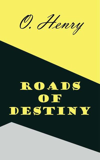 Книга: Roads of Destiny (O. Hooper Henry) ; Bookwire