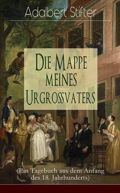 Книга: Die Mappe meines Urgroßvaters (Ein Tagebuch aus dem Anfang des 18. Jahrhunderts) (Adalbert Stifter) ; Bookwire