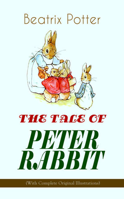 Книга: THE TALE OF PETER RABBIT (With Complete Original Illustrations) (Beatrix Potter) ; Bookwire