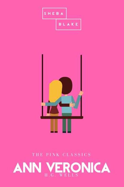 Книга: Ann Veronica | The Pink Classics (Герберт Уэллс) ; Bookwire