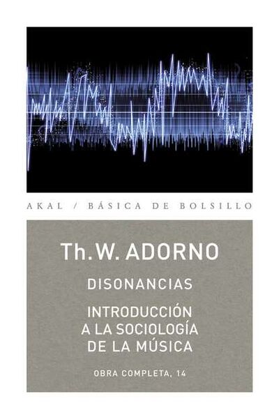 Книга: Disonancias / Introducción a la sociología de la música (Theodor W. Adorno) ; Bookwire