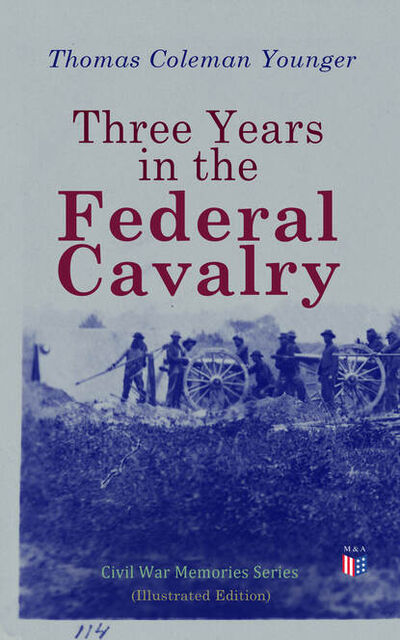 Книга: Three Years in the Federal Cavalry (Illustrated Edition) (Thomas Coleman Younger) ; Bookwire