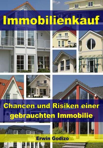 Книга: Immobilienkauf – Chancen und Risiken einer gebrauchten Immobilie (Erwin Godizo) ; Bookwire