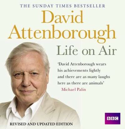 Книга: David Attenborough Life On Air: Memoirs Of A Broadcaster (David Attenborough) ; Gardners Books