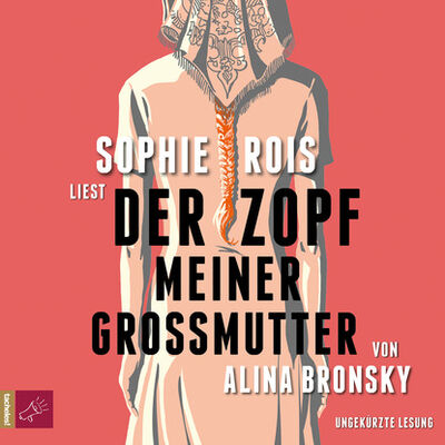 Книга: Der Zopf meiner Großmutter (Ungekürzt) (Alina Bronsky) ; Автор