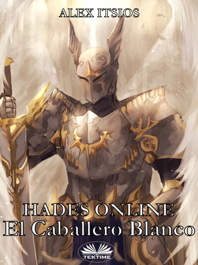 Книга: Hades Online: El Caballero Blanco (Alex Itsios) ; Tektime S.r.l.s.