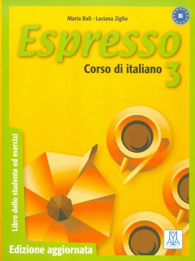 Книга: Espresso 3. Corso di italiano (+CD) (Bali Maria, Ziglio Luciana) ; Alma Edizioni, 2010 
