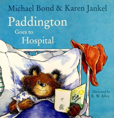 Книга: Paddington Goes to Hospital (Bond Michael) ; Harpercollins, 2015 